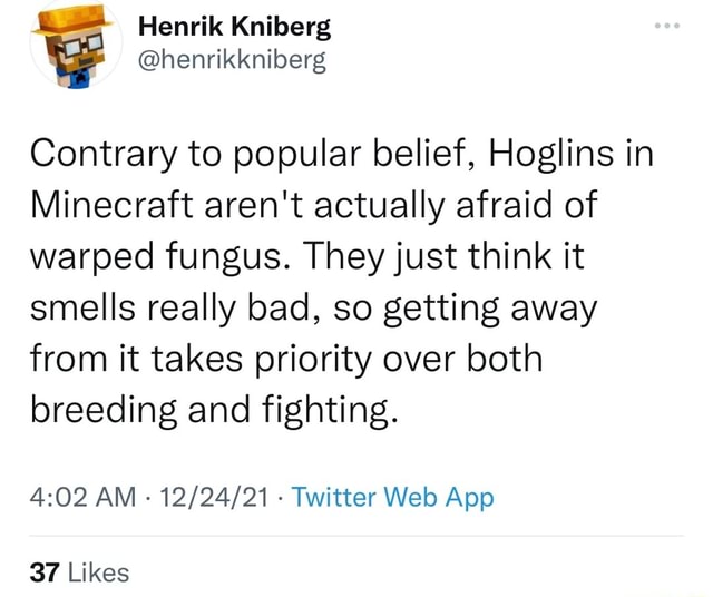 Henrik Kniberg Contrary to popular belief, Hoglins in Minecraft aren't