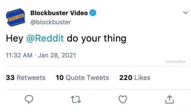 Blockbuster Video Blockbuster Hey Reddit Do Your Thing Am Jan 28 21 Retweats 10 Quote 2 Likes Ifunny