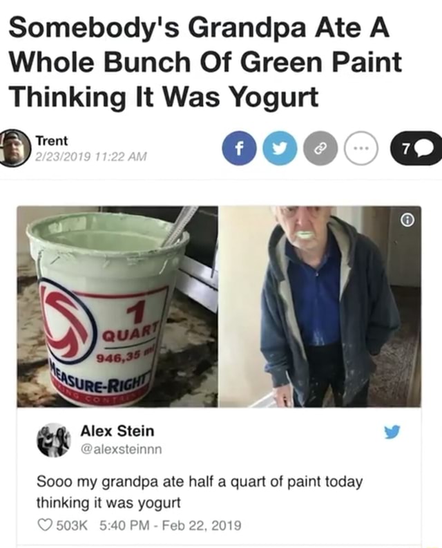 Somebody's Grandpa Ate A Whole Bunch Of Green Paint Thinking It Was