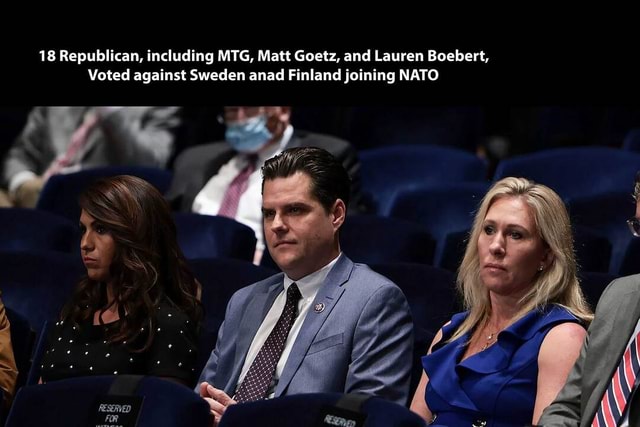 And Lauren Boebert, and joining NATO 18 Republican, including MTG, Matt ...