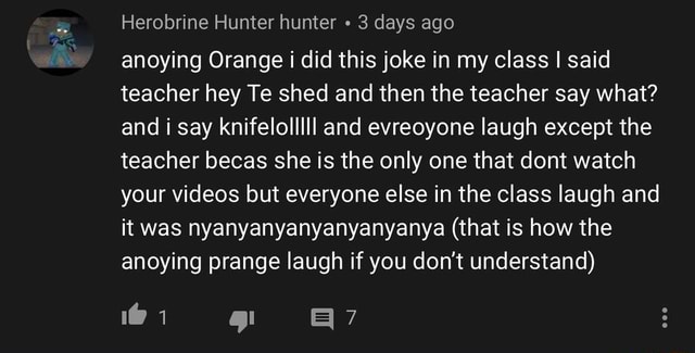 Anoying Orange I Did This Joke In My Class I Said Teacher Hey Te Shed And Then The Teacher Say What And I Say Knifelolllll And Evreoyone Laugh Except The Teacher Becas