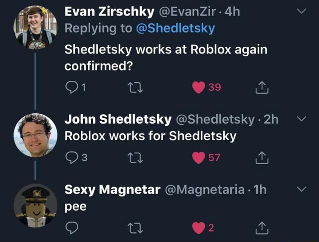 Us I Replying to @Shedletsky é Shedletsky works at Roblox again (a John  Shedletsky @Shedletsky 5 Roblox works for Sissi isto 5 Sexy Magnetar  OMagnetaria - iFunny