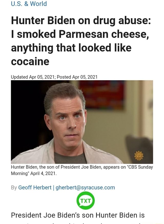 US. & World Hunter Biden On Drug Abuse: Smoked Parmesan Cheese ...