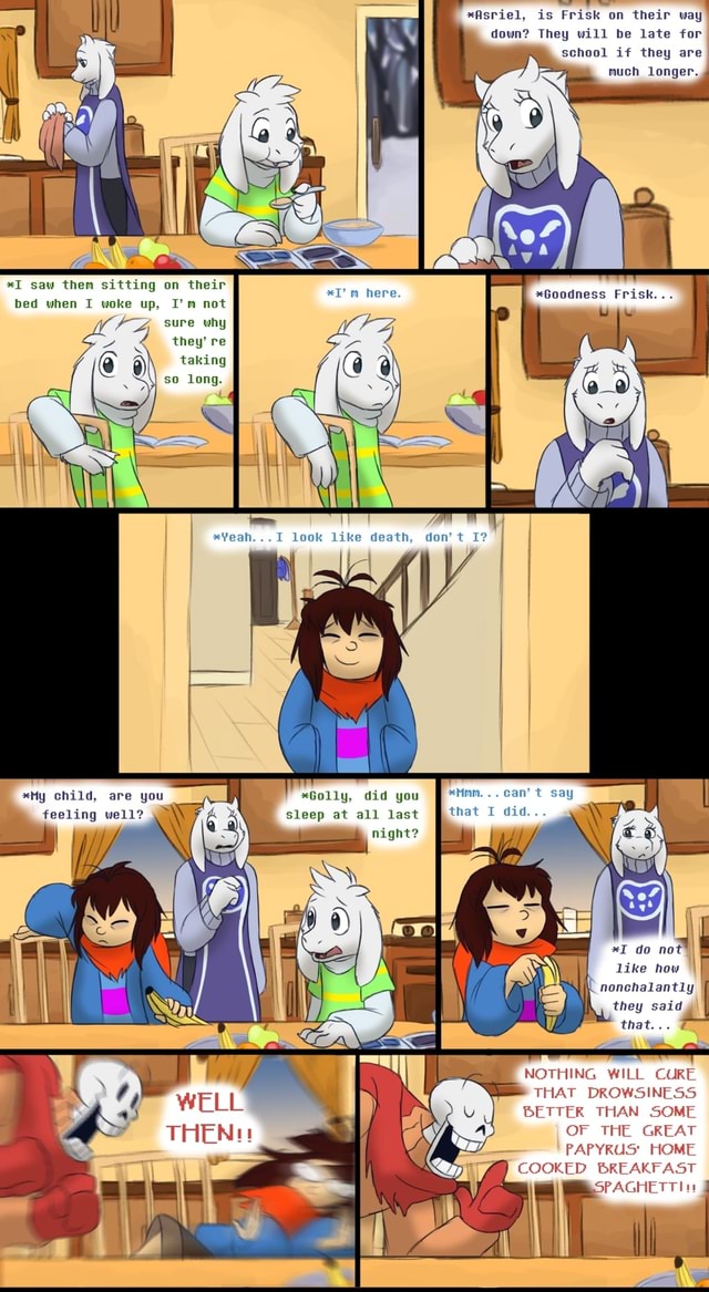 *Asriel, is Frisk on their way down? They will be late for school if ...