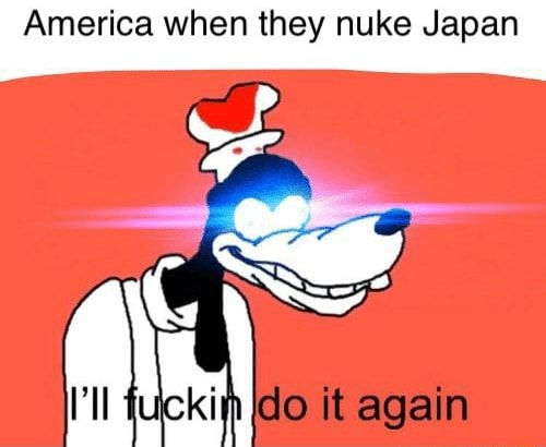 America when they nuke Japan - iFunny