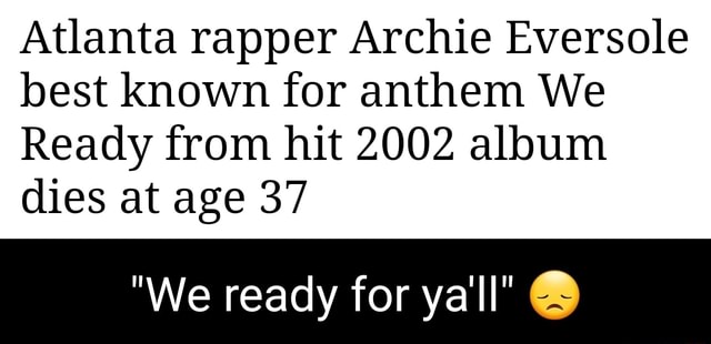 Atlanta rapper Archie Eversole best known for anthem We Ready from hit ...