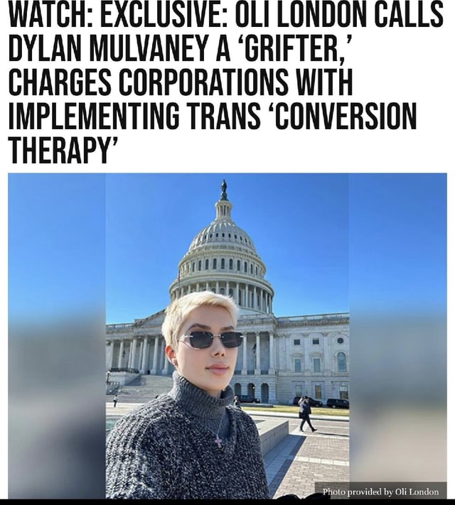 WATCH EXCLUSIVE OLI LONDON CALLS DYLAN MULVANEY A 'GRIFTER,' CHARGES
