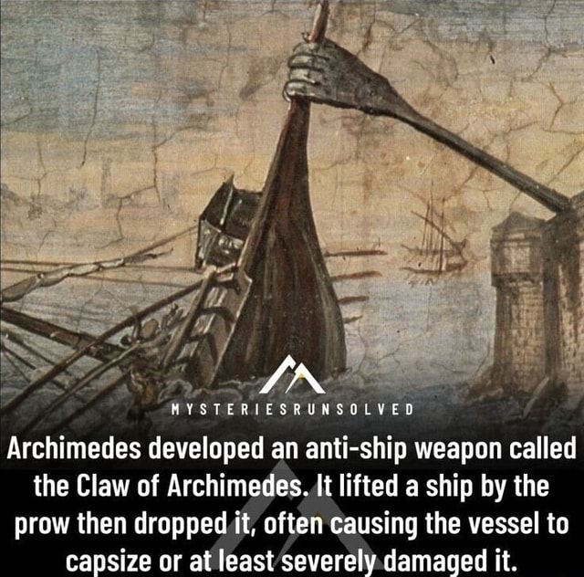 IN TE Archimedes developed an anti-ship weapon called the Claw of ...