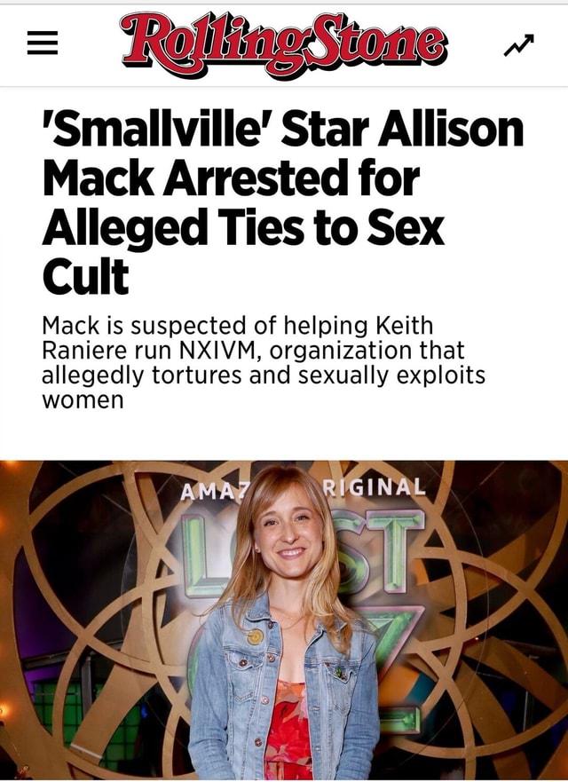 Cults Celebrities Celebritiesandcults Smallville Star Allison Mack Arrested For Alleged