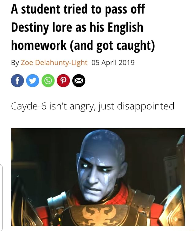 Regnjakke Souvenir kabel A student tried to pass off Destiny lore as his English homework (and got  caught) By Zoe Delahunty-Light 05 April 2019 00 @8 Cayde-6 isn't angry,  just disappointed - seo.title