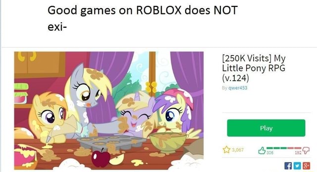 Good Games On Roblox Does Not Exi My Little Pony Rpg - my little pony roblox games