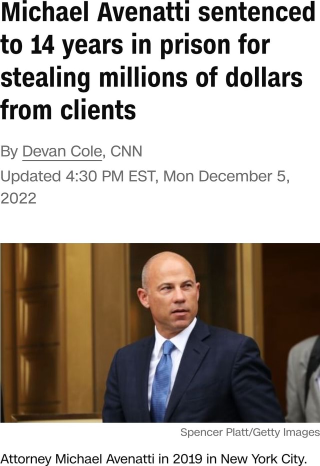 Michael Avenatti Sentenced To 14 Years In Prison For Stealing Millions ...