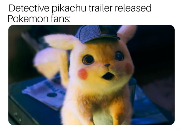 Detective pikachu trailer released Pokemon fans: - iFunny