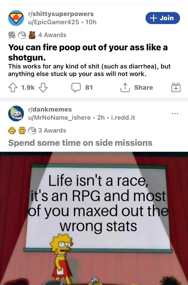 OD 4 Awards Join You can fire poop out of your ass like a shotgun. This