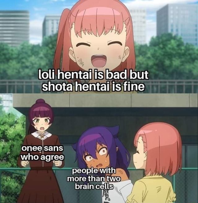 Loli Hentai Is Bad But Shota Hentai Is Fine Onee Sans Who Agree Peopte