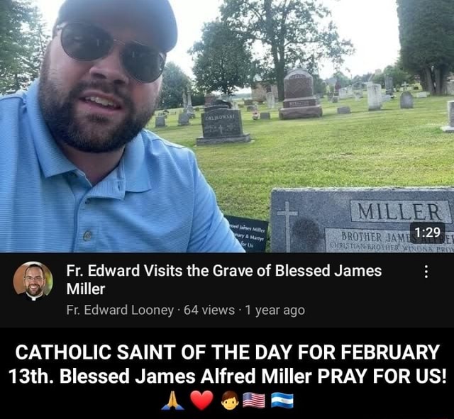 MILLER: Fr. Edward Visits the Grave of Blessed James Miller Fe Edward ...