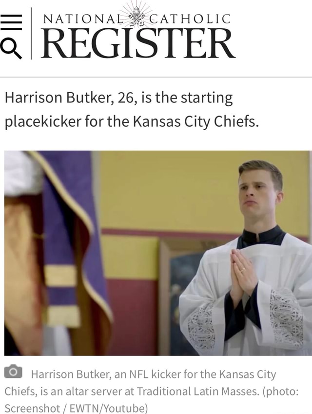 NATIONAL CATHOLIC AI REGISTER Harrison Butker, 26, Is The Starting ...