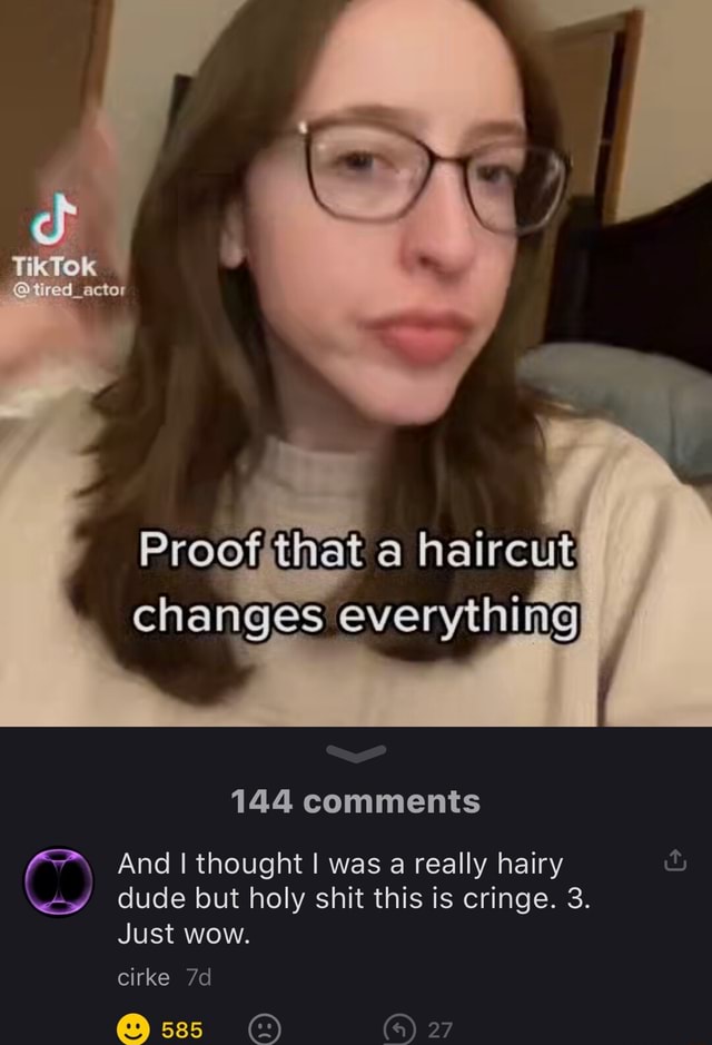 Tired_actor Proof tat a haircut changes everything) I 144 comments And ...