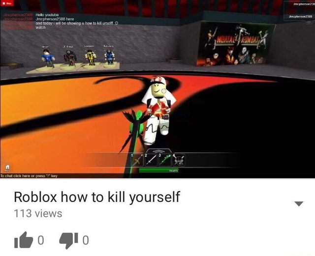 Roblox How To Kill Yourself 113 - roblox kill your self