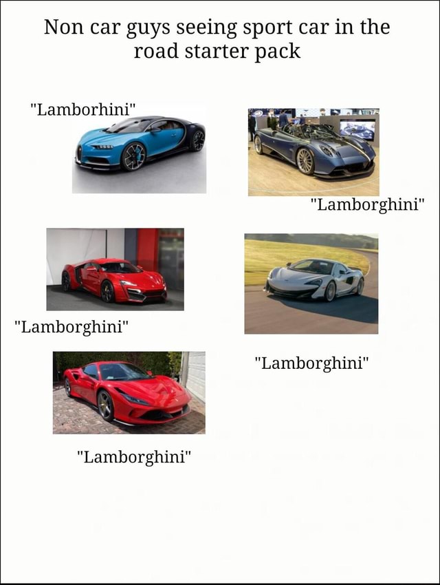 Non car guys seeing sport car in the road starter pack 