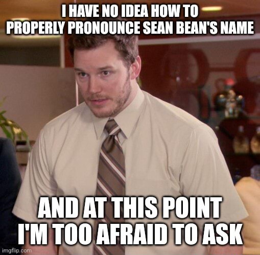 have-no-idea-how-to-properly-pronounce-sean-bean-s-name-and-at-this