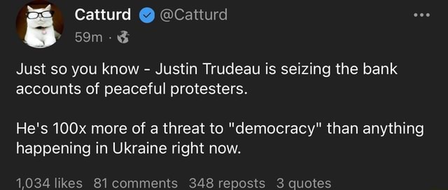 Catturd @Catturd Just so you know - Justin Trudeau is seizing the bank ...