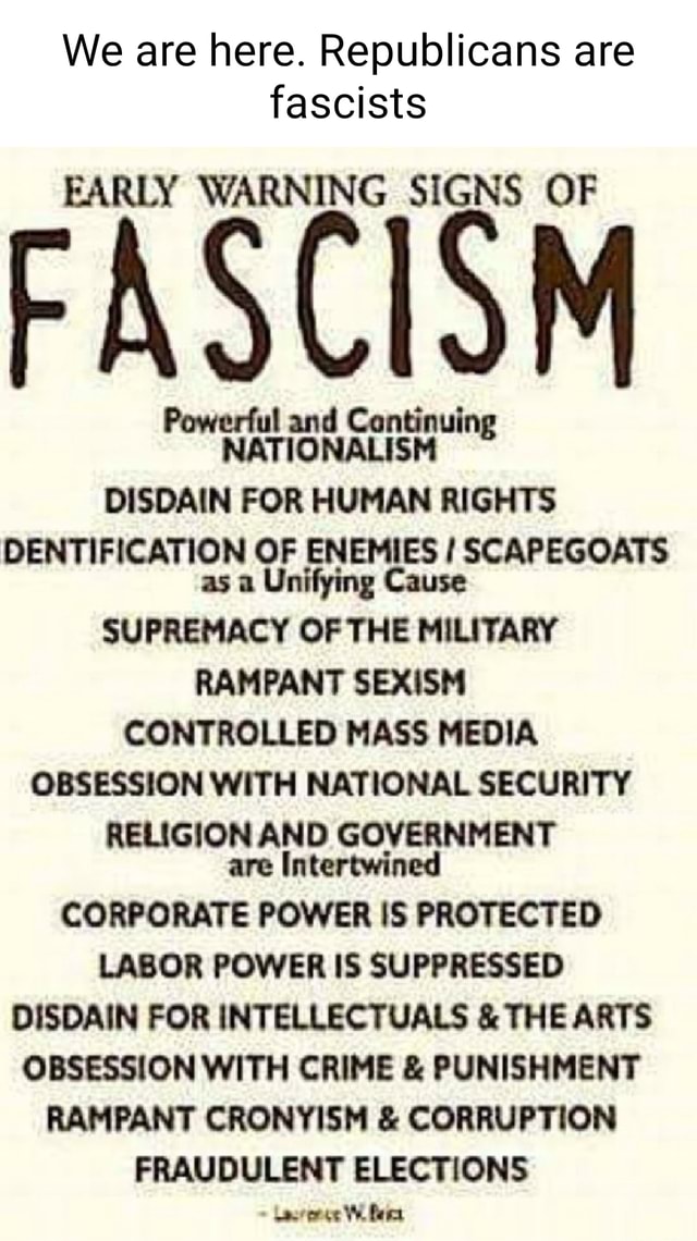 We are here. Republicans are fascists EARLY WARNING SIGNS OF FASCISM ...