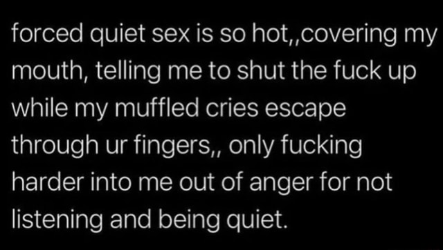 Forced Quiet Sex Is So Hotcovering My Mouth Telling Me To Shut The Fuck Up While My Muffled 