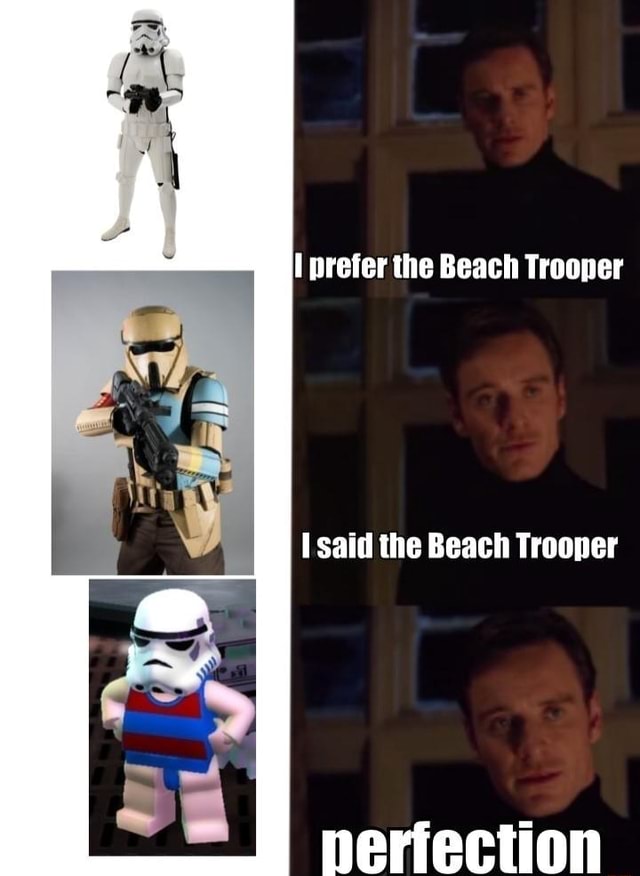 Prefer the Beach Trooper said the Beach Trooper nerfection - iFunny Brazil