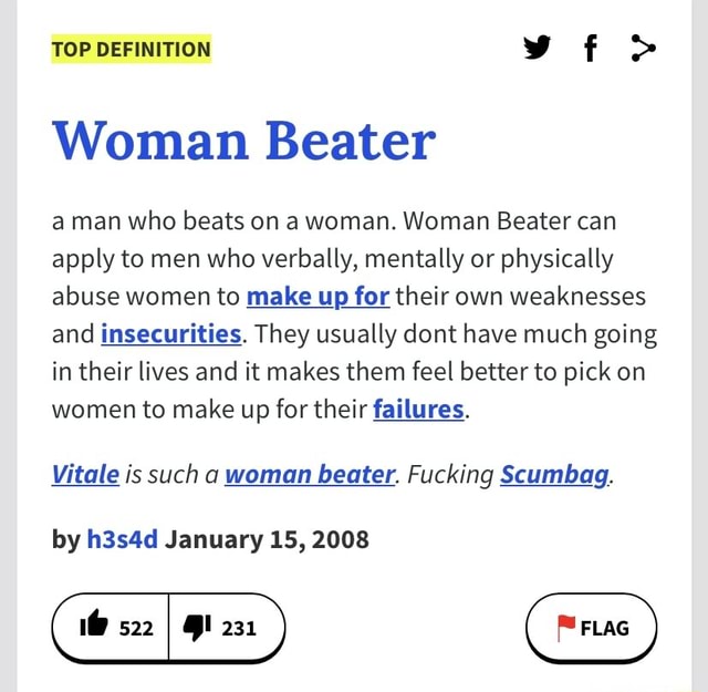 TOP DEFINITION > Woman Beater man who beats on a woman. Woman Beater