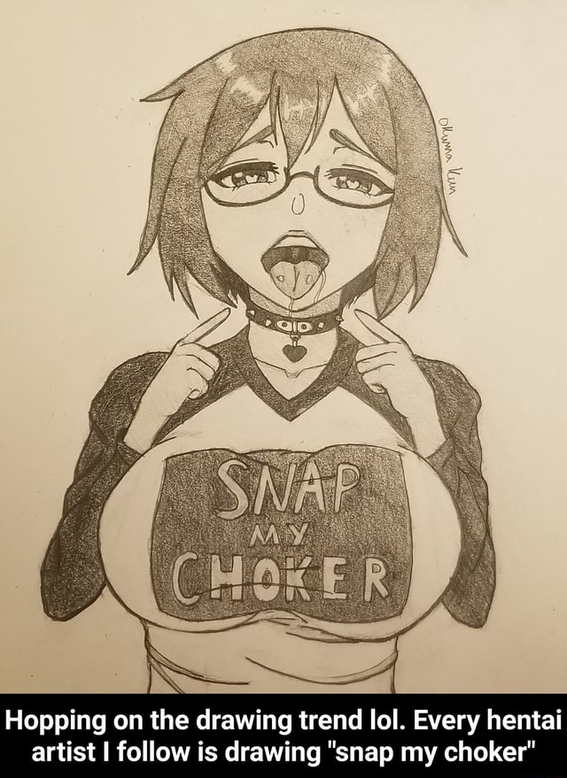 Every hentai artist I follow is drawing snap my choker" - Hopping ...