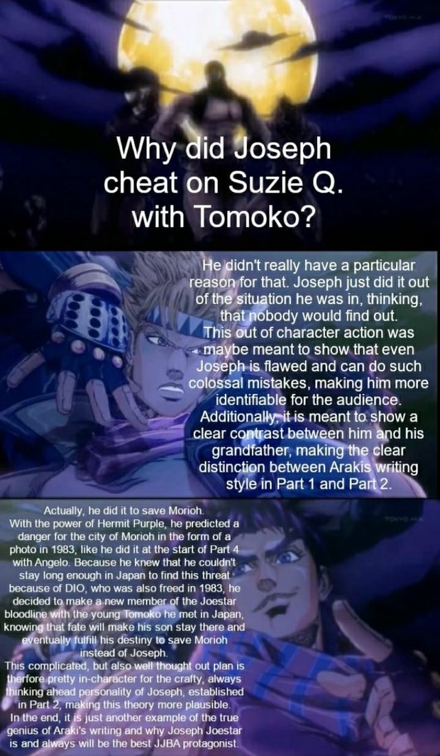 Why did Joseph cheat on Suzie Q. with Tomoko? He really have particular