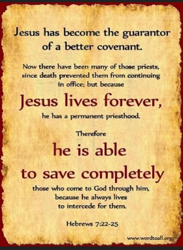 Jesus has become the guarantor of a better covenant. Now there have