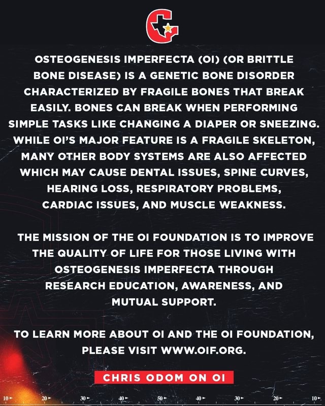 OSTEOGENESIS IMPERFECTA (Ol) (OR BRITTLE BONE DISEASE) IS A