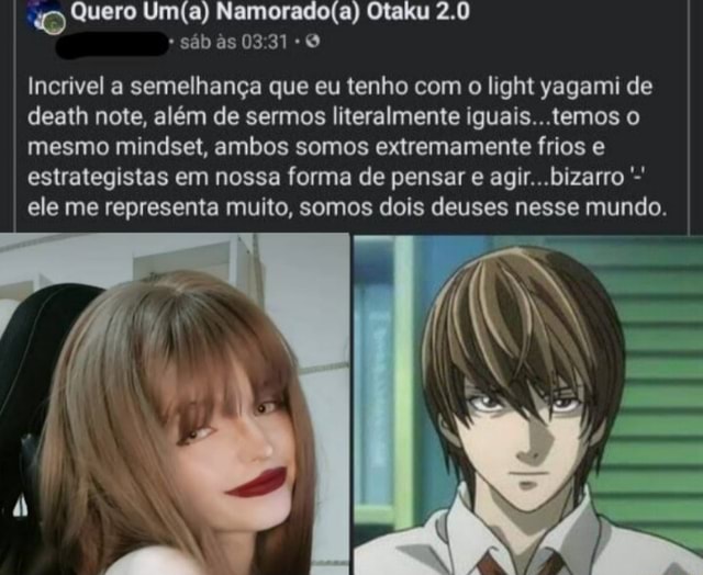 Quero Uma) Otaku 2.0 Inerivel a semelhança que eu tenho com o light ...
