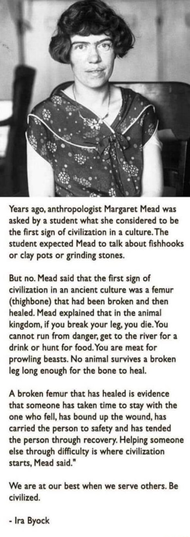 Years ago, anthropologist Margaret Mead was asked by a student what she
