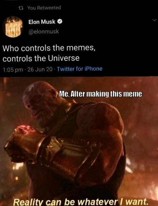 You Retweeted Who controls the memes, controls the Universe pm 26 Jun 20 Twitter for iPhone )Me