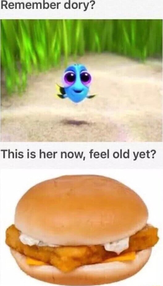 Remember dory? This is her now, feel old yet? - iFunny