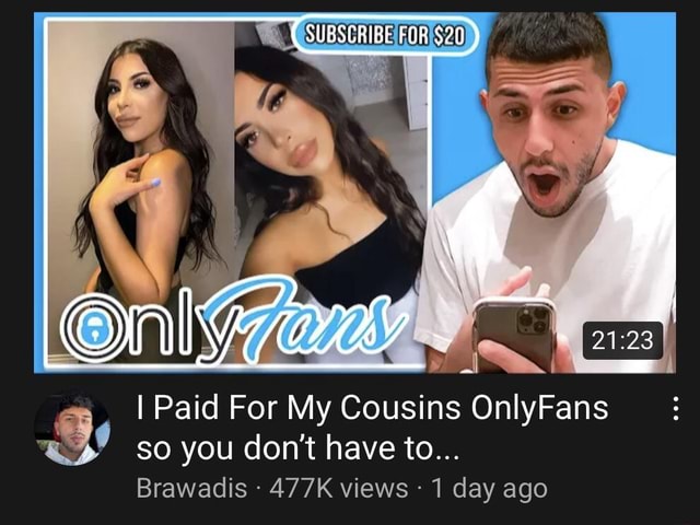 SUBSCRIGE FOR I Paid For My Cousins OnlyFans so you don't have to... Brawadis 477K views 1 day