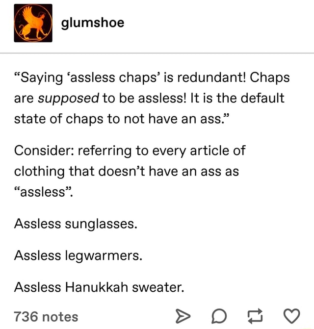 “Saying ‘assless chaps’ is redundant! Chaps are supposed to be assless