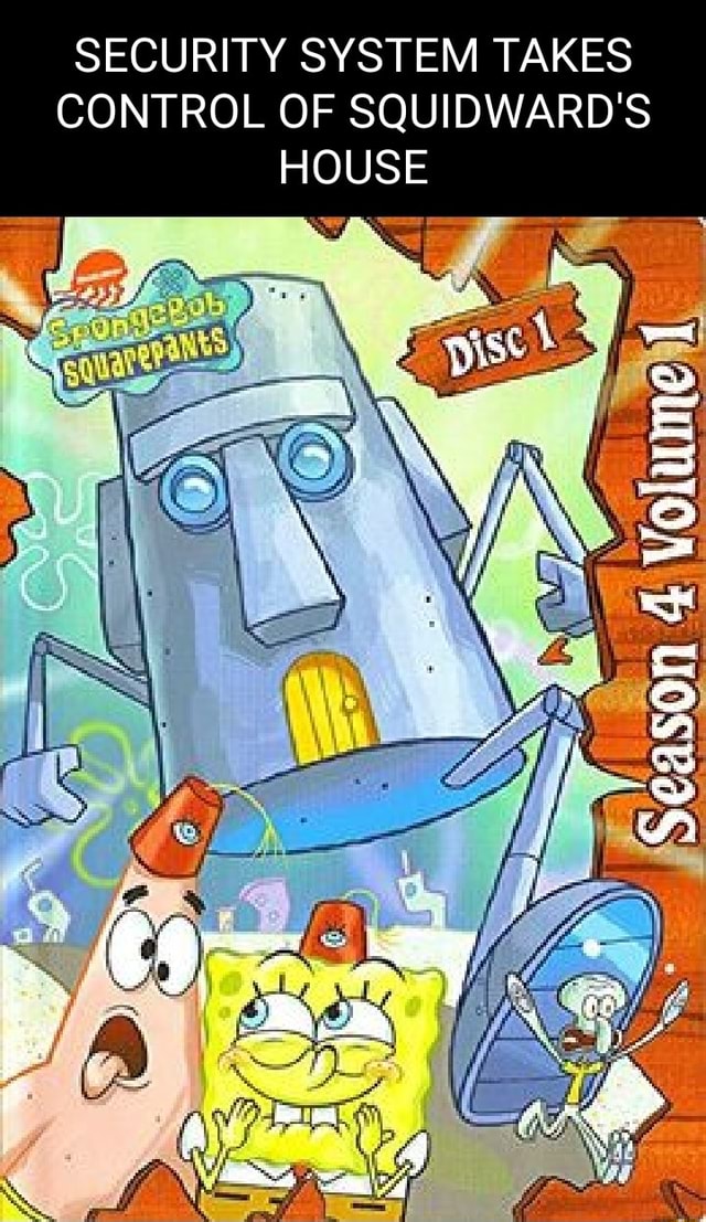 SECURITY SYSTEM TAKES CONTROL OF SQUIDWARD'S HOUSE Season 4 Volume iFunny