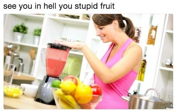 See You In Hell You Stupid Fruit