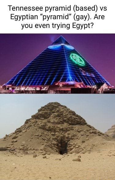 Tennessee pyramid (based) vs Egyptian 