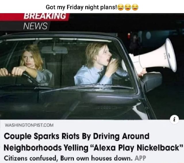 Got My Friday Night News Sss Couple Sparks Riots By Driving Around 3502