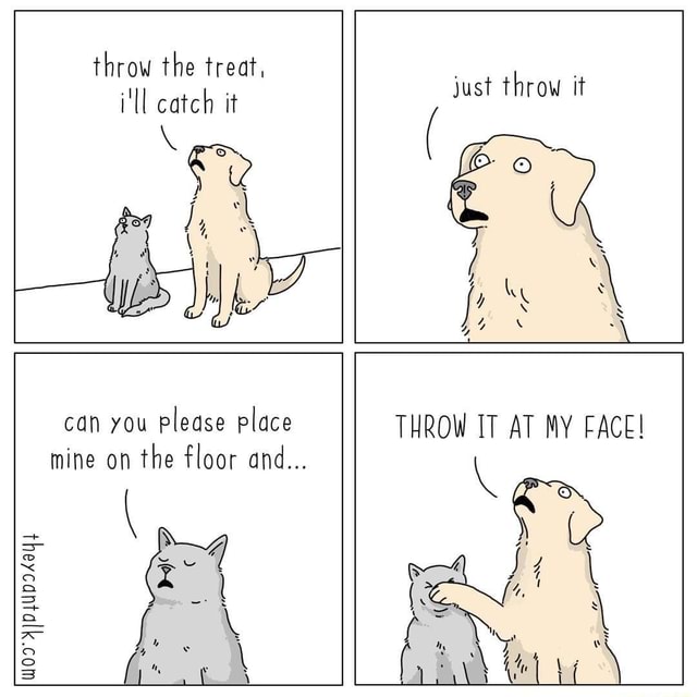 Animal themed cartoons/comics :) - throw the treat, i'll catch it just ...