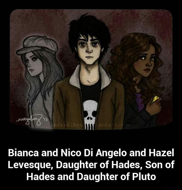 Bianca And Nico Di Angelo And Hazel Levesque Daughter Of Hades Son Of
