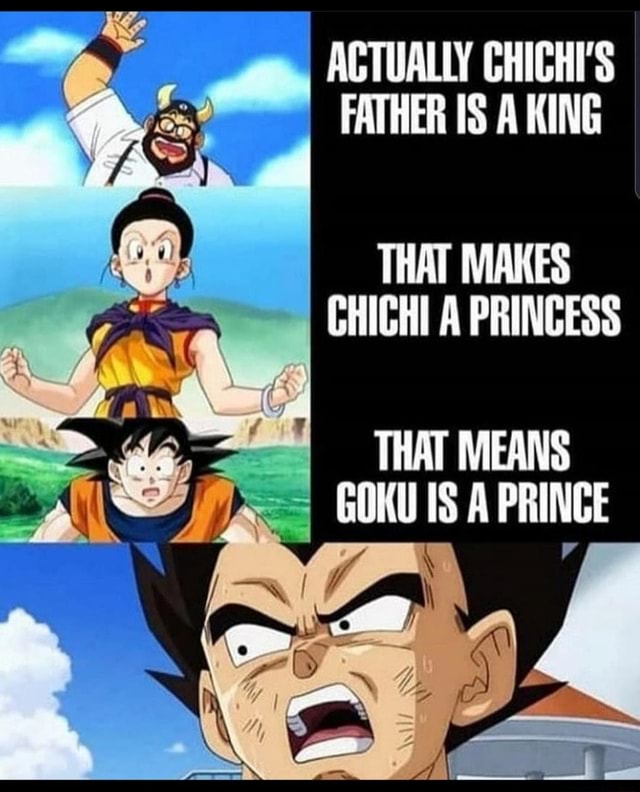 ACTUALLY CHICHIS FATHER IS A KING Per THAT MAKES CHICHI A PRINGESS THAT ...