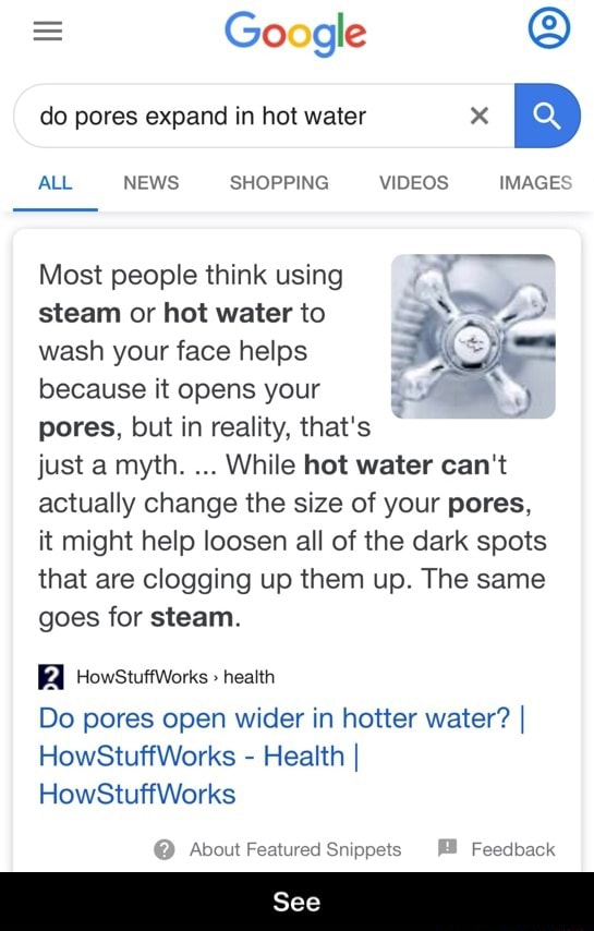 Google O do pores expand in hot water x Most people think using steam