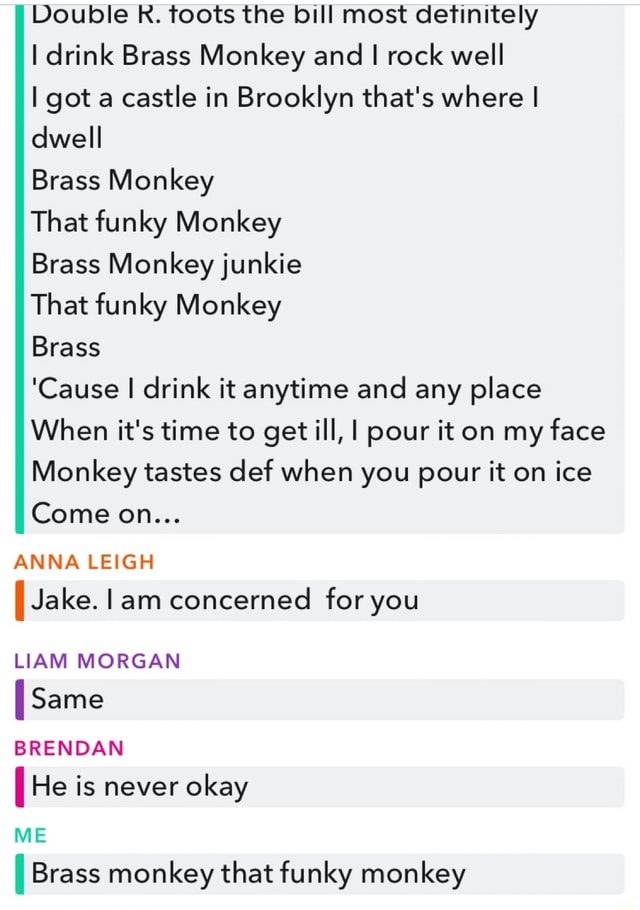 Double R. toots the bill most detinitely drink Brass Monkey and rock