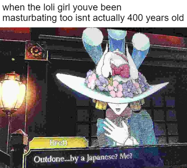 When the loli girl youve been masturbating too isnt actually 400 years old japanese? - iFunny 